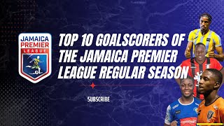 TOP 10 GOALSCORERS OF THE JAMAICA PREMIER LEAGUE REGULAR SEASON [upl. by Ecirtnuahs882]