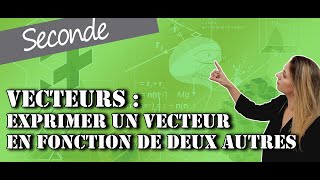 Vecteurs  Exprimer un vecteur en fonction de deux autres [upl. by Agustin]