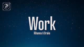 Rihanna  Work Lyrics ft Drake [upl. by Eddana621]