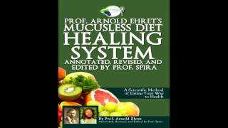 Professor Arnold Ehrets Mucusless Diet Healing System pt 6 I do not own the copyright [upl. by Ahsi]