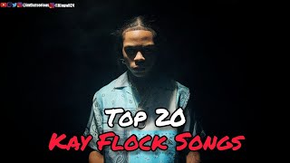 Top 20  Kay Flock Songs [upl. by Sivrahc357]