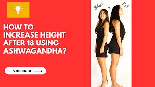 How to increase height after 18 with ashwagandha [upl. by Kyl]