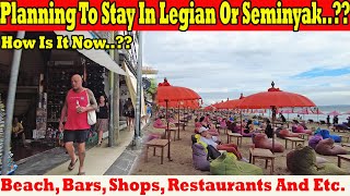 Planning To Stay In Legian Or Seminyak How Is It Now Beach Cafe Bars Shops And Etc [upl. by Emerej]