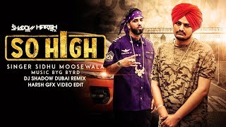 So High  DJ Shadow Dubai  Remix  Sidhu Moose Wala ft BYG BYRD [upl. by Naquin]