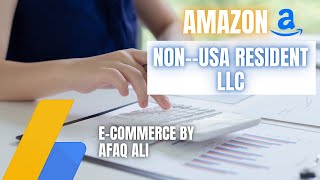 Lesson 3  How to Create Non Resident USA LLC  Non USA LLC Taxes  ECommerce By Afaq Ali [upl. by Neelyaj202]