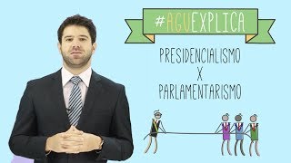 AGU Explica  Presidencialismo e Parlamentarismo [upl. by Ynnob]