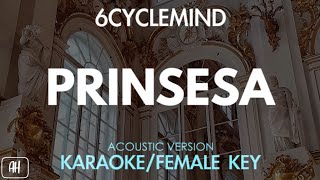 6cyclemind  Prinsesa KaraokeAcoustic Version Female Key [upl. by Eltrym]