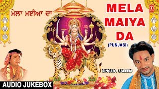 Mela Maiya Da I Superhit Punjabi Devi Bhajans I SALEEM I Full Audio Songs Juke Box [upl. by Admana420]