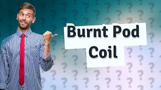 How to know if a pod coil is burnt [upl. by Annovad984]