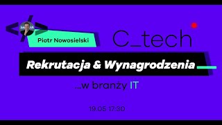 Ctech  Rekrutacja i Wynagrodzenia w IT  Piotr Nowosielski [upl. by Rodnas703]