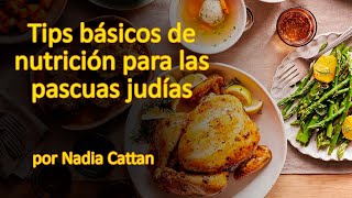 TIPS BÁSICOS DE NUTRICIÓN PARA LAS PASCUAS JUDÍAS POR NADIA CATTAN [upl. by Acyre486]