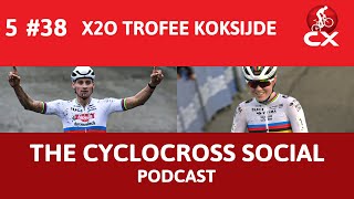 X2O Trophy Koksijde  Cyclocross Social Podcast S5E38 [upl. by Nniuqal]