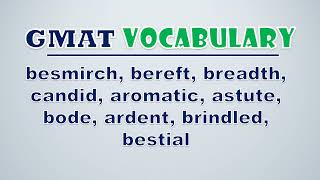 GMAT Vocabulary Besmirch Bereft Breadth Candid Aromatic Astute Bode Ardent Brindled [upl. by Barri]