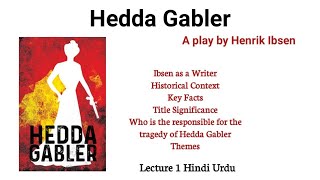 Hedda Gabler by Henrik Ibsen  Introduction  Explained in Urdu Hindi Lecture 1 [upl. by Llerehc]