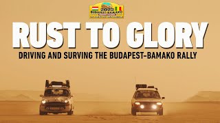 Rust To Glory  Driving And Surviving The BudapestBamako Rally [upl. by Darcie]