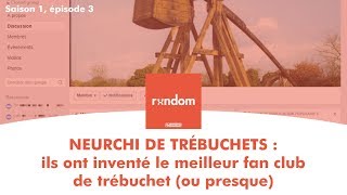 Random 3  Ils ont inventé le meilleur fan club de trébuchet ou presque [upl. by Cayla]