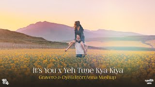 Its You x Yeh Tune Kya Kiya  Gravero amp OyeEditorrAnna Mashup  Full Version [upl. by Otreblanauj450]