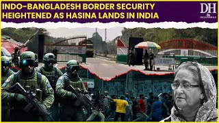 Bangladesh Political Unrest  IndoBangladesh Border Security heightened as Hasina lands in India [upl. by Suolkcin696]