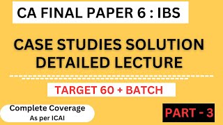 CA Final Paper 6 IBS  Complete Detailed  Case Studies  PART 3  CAFINALIBS [upl. by Adnalor]