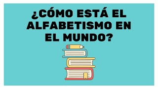 La evolución del alfabetismo en el mundo [upl. by Zetta]