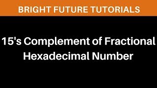 15s complement of fractional hexadecimal number [upl. by Pengelly]