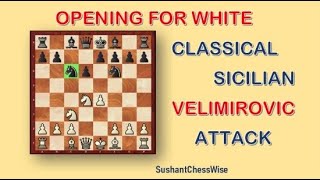 Lesson  150 Opening For White  Play The Velimirovic Attack Against The Sicilian Classical [upl. by Nodnal]