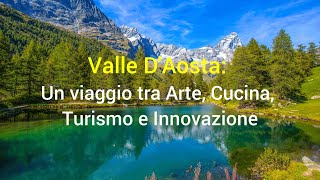 Valle DAosta Un viaggio tra arte cucina turismo e innovazione [upl. by Neleh]