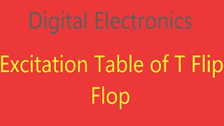 Digital Electronics  Excitation Table of T Flip Flop In Tamil [upl. by Dubois]