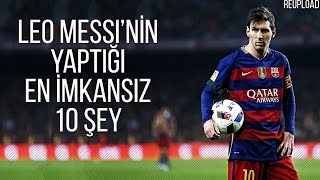 Lionel Messinin Yaptığı En İMKANSIZ 10 Şey  Türkçe • HD [upl. by Robins]