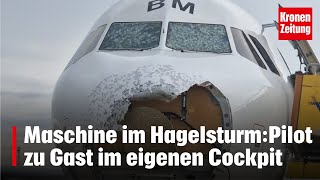 Maschine im Hagelsturm „Dann ist Pilot nur noch Gast im eigenen Cockpit“  kronetv NEWS [upl. by Cherie638]