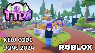 Roblox TTD 3 New Code June 2024 [upl. by Neemsaj]