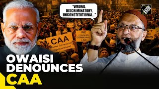 “Wrong discriminatory unconstitutional…” AIMIM Chief Asaduddin Owaisi denounces CAA [upl. by Alyosha672]