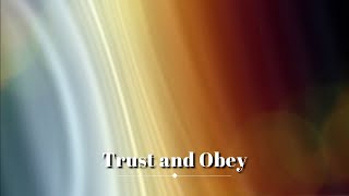 Trust and Obey Hymn with Lyrics [upl. by Carey]