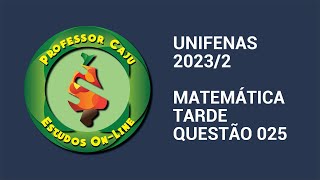 UNIFENAS 20232  MATEMÁTICA  TARDE  QUESTÃO 025 [upl. by Anerys264]