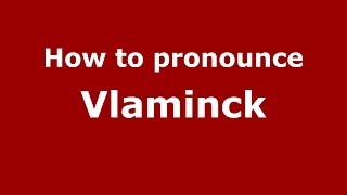 How to pronounce Vlaminck FrenchFrance  PronounceNamescom [upl. by Flagler]