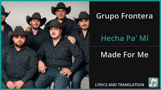 Grupo Frontera  Hecha Pa Mí Lyrics English Translation  Spanish and English Dual Lyrics [upl. by Joete]