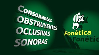 Fonética  Consonantes OBSTRUYENTES OCLUSIVAS SONORAS [upl. by Ayn]