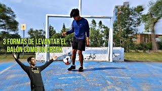 3 formas de levantar el balón como un crack ⚽✨ [upl. by Shaffer]