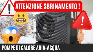 ATTENZIONE allo SBRINAMENTO delle POMPE DI CALORE ariaacqua [upl. by Sileray148]