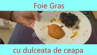 Foie Gras cu dulceata de ceapa rosie [upl. by Goran5]