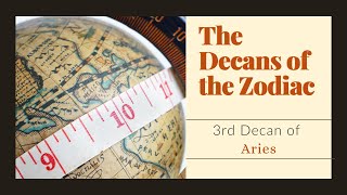 Aries  3rd Decan  The Decans of the Zodiac [upl. by Aiza]