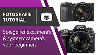 Spiegelreflexcameras en Systeemcameras voor beginners  Handige aankooptips [upl. by Soinski]