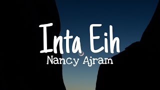 Nancy Ajram  Inta Eyh lyrics [upl. by Inoliel]