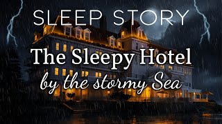 The Hotel of Sleep A Cozy Bedtime Story with Rain amp Storm Sounds [upl. by Aihsia]