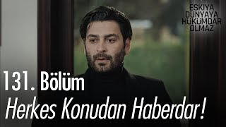 Herkes konudan haberdar  Eşkıya Dünyaya Hükümdar Olmaz 131 Bölüm [upl. by Goldshlag]