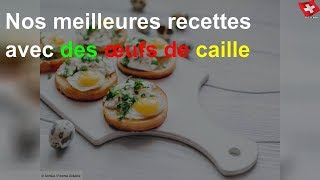 Nos meilleures recettes avec des œufs de caille [upl. by Thaine]