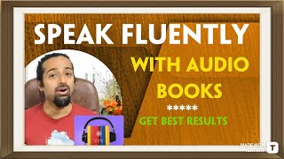 Speak Fluently by using Audio books  Easy and Simple way to improve ENGLISH COMMUNICATION [upl. by Llertac]