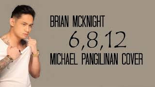 6 8 12  Brian McKnight Michael Pangilinan cover lyrics [upl. by Wivina570]