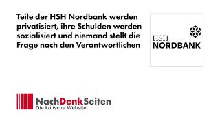 Teile d HSH Nordbank werd privatisiert Schulden sozialisiert niemand fragt nach Verantwortlichen [upl. by Yelwar]