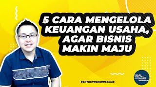 TIPS PRAKTIS 5 Cara Mengelola Keuangan Usaha Supaya Bisnis Bisa Maju [upl. by Bert]